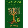 Tree Magic: The Path of Druids, Shamans, and Mystics
