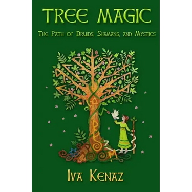 Tree Magic: The Path of Druids, Shamans, and Mystics