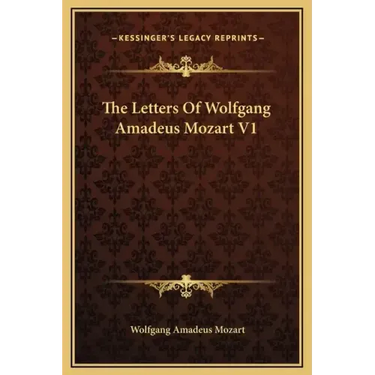 The Letters of Wolfgang Amadeus Mozart V1