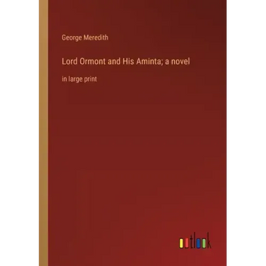 Lord Ormont and His Aminta; a novel: in large print