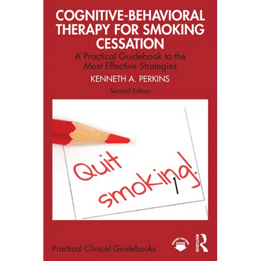 Cognitive-Behavioral Therapy for Smoking Cessation: A Practical Guidebook to the Most Effective Strategies