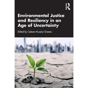 Environmental Justice and Resiliency in an Age of Uncertainty