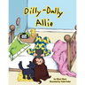 Dilly-Dally Allie: A back-to-school story about managing time and anxiety