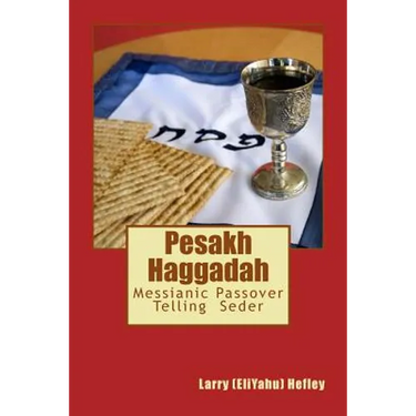 Pesakh Haggadah: Messianic Exodus Telling Seder