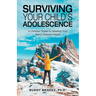 Surviving Your Child's Adolescence: A Christian Guide for Meeting Your Teen's Deepest Needs