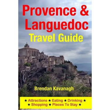 Provence & Languedoc Travel Guide - Attractions, Eating, Drinking, Shopping & Places To Stay