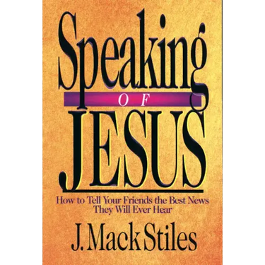 Speaking of Jesus: How to Tell Your Friends the Best News They Will Ever Hear