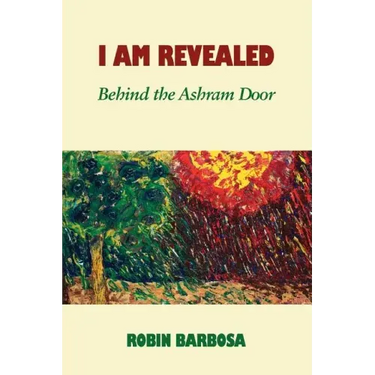 I Am Revealed: Behind the Ashram Door