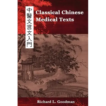 Classical Chinese Medical Texts: Learning to Read the Classics of Chinese Medicine (Vol. I)