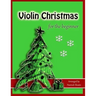 Violin Christmas for the Beginner: Easy Christmas Favorites for Early Violinists