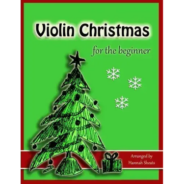 Violin Christmas for the Beginner: Easy Christmas Favorites for Early Violinists