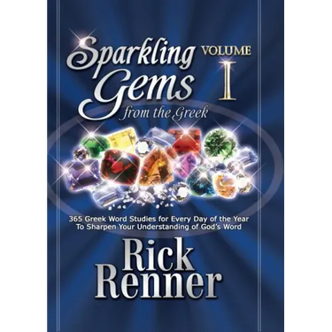 Sparkling Gems from the Greek: 365 Greek Word Studies for Every Day of the Year to Sharpen Your Understanding of God's Word