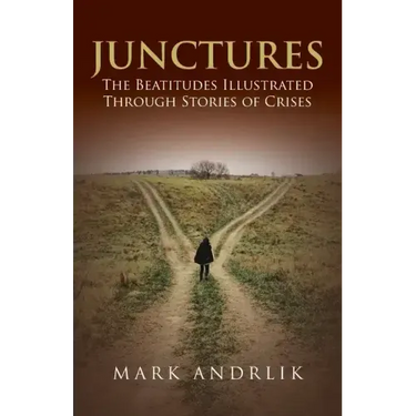 Junctures: The Beatitudes Illustrated Through Stories of Crises