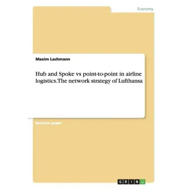 Hub and Spoke vs point-to-point in airline logistics. The network strategy of Lufthansa