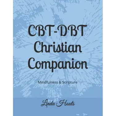 CBT-DBT Christian Companion: Mindfulness & Scripture