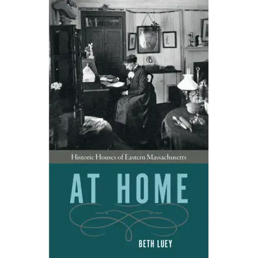 At Home: Historic Houses of Eastern Massachusetts