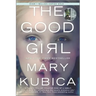 The Good Girl: A Thrilling Suspense Novel from the Author of Local Woman Missing