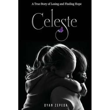Celeste: A True Story of Losing and Finding Hope