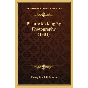 Picture Making by Photography (1884)