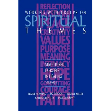 Working with Groups on Spiritual Themes: Structured Exercises in Healing