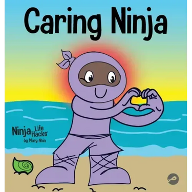 Caring Ninja: A Social Emotional Learning Book For Kids About Developing Care and Respect For Others