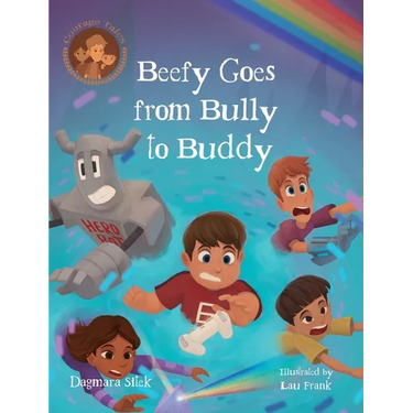 Beefy Goes From Bully To Buddy: Children's Book About Bullying