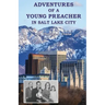 Adventures of a Young Preacher in Salt Lake City