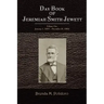 Day Book of Jeremiah Smith Jewett: Volume One January 1, 1854 - December 31, 1869