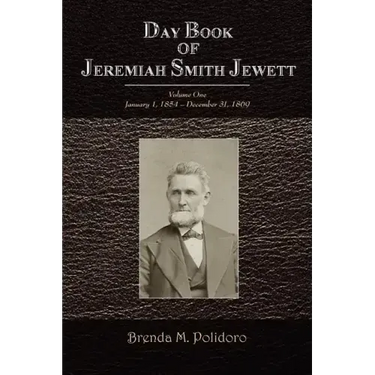 Day Book of Jeremiah Smith Jewett: Volume One January 1, 1854 - December 31, 1869
