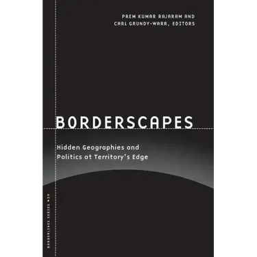 Borderscapes: Hidden Geographies and Politics at Territory's Edge Volume 29