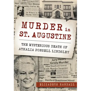 Murder in St. Augustine: The Mysterious Death of Athalia Ponsell Lindsley