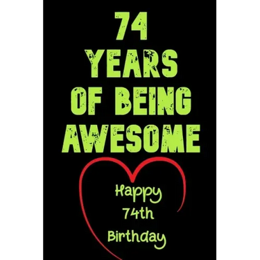 74 Years Of Being Awesome Happy 74th Birthday: 74 Years Old Gift for Boys & Girls