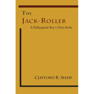 The Jack-Roller: A Delinquent Boy's Own Story