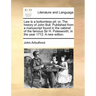 Law Is a Bottomless Pit: Or, the History of John Bull. Published from a Manuscript Found in the Cabinet of the Famous Sir H. Polesworth, in the