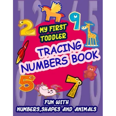 My First Toddler Tracing Numbers Book: Give your child all the practice, Math Activity Book, practice for preschoolers, First Handwriting, Coloring Bo