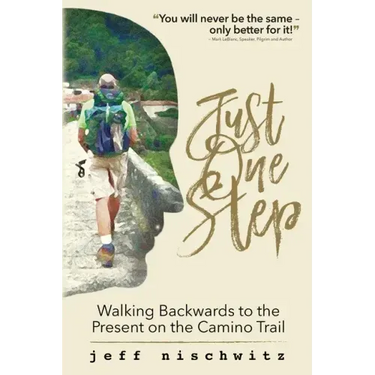 Just One Step: Walking Backwards to the Present on the Camino Trail