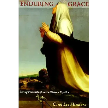 Enduring Grace: Living Portraits of Seven Women Mystics