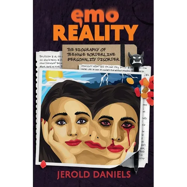 Emo Reality: The Biography of Teenage Borderline Personality Disorder