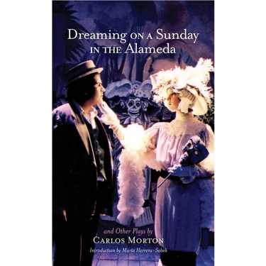 Dreaming on a Sunday in the Alameda and Other Plays: Volume 3