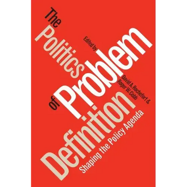 Politics of Problem Definition: Shaping the Policy Agenda