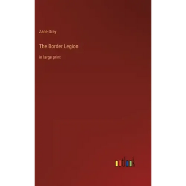 The Border Legion: in large print