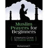 Muslim Prayers For Beginners: Complete Guide to Fardh Salah