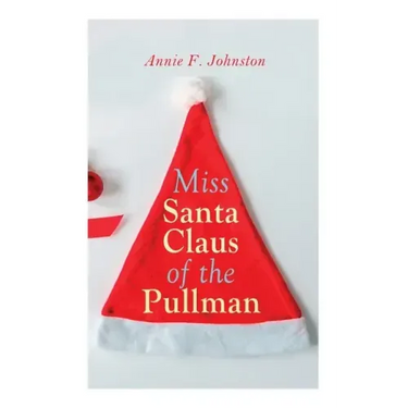 Miss Santa Claus of the Pullman: Christmas Classic