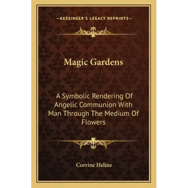 Magic Gardens: A Symbolic Rendering of Angelic Communion with Man Through the Medium of Flowers