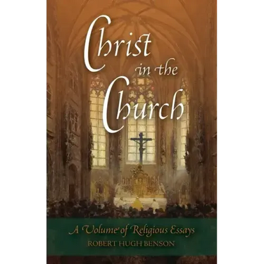 Christ in the Church: A Volume of Religious Essays
