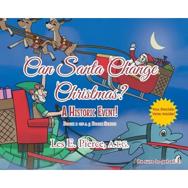 Can Santa Change Christmas? A Historic Event!: Book 1 of a 3 Book Series