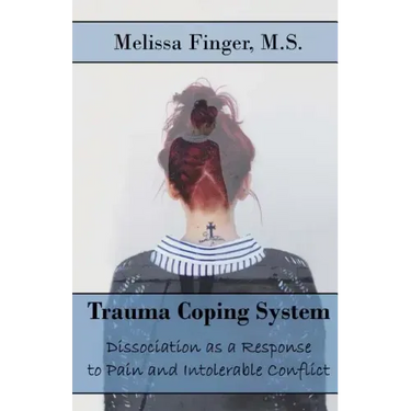 Trauma Coping System: Dissociation as a Response to Pain and Intolerable Conflict