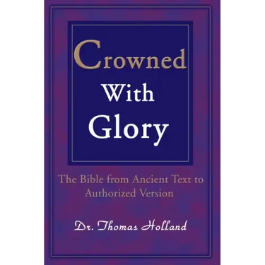Crowned with Glory: The Bible from Ancient Text to Authorized Version