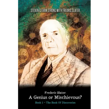 Frederic Slater A Genius or Mischievous?: Book 1 - The Book of Discoveries