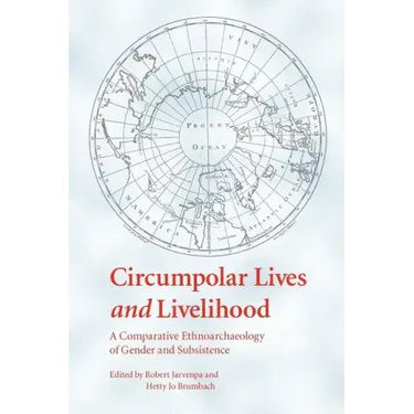 Circumpolar Lives and Livelihood: A Comparative Ethnoarchaeology of Gender and Subsistence